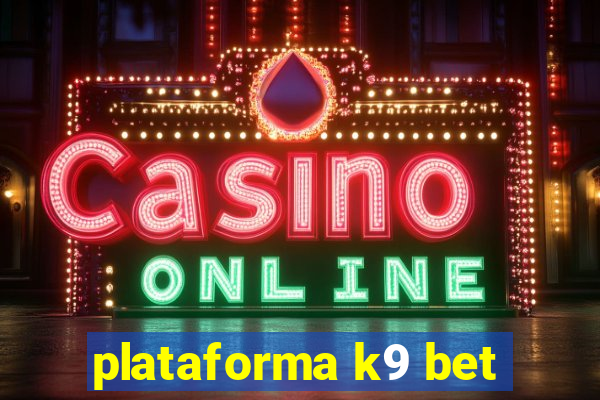 plataforma k9 bet